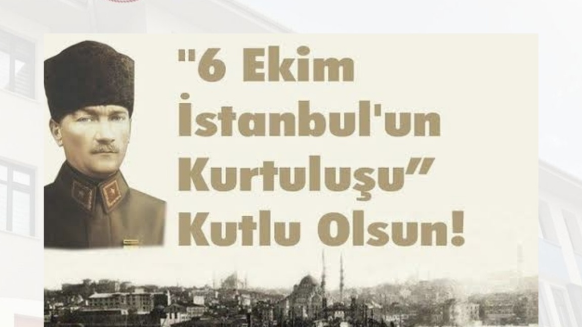 6 EKİM İSTANBUL’UN KURTULUŞU